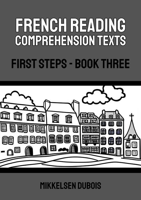 French Reading Comprehension Texts: First Steps - Book Three