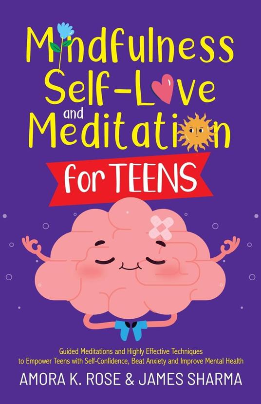 Mindfulness, Self-Love, and Meditation for Teens - Amora K. Rose,James Sharma - ebook