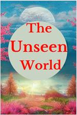 The Unseen World