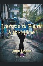 L'art de se Plaire a soi-Meme