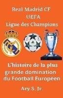 Real Madrid CF UEFA Ligue des Champions- L'histoire de la plus grande domination du Football Europeen