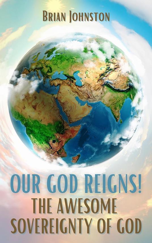 Our God Reigns! The Awesome Sovereignty of God