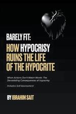 Barely Fit: How Hypocrisy Ruins The Life of The Hypocrite