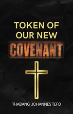 Token Of Our New Covenant