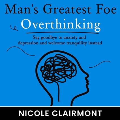 Man's Greatest Foe: Overthinking