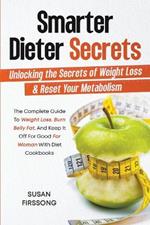 Smarter Dieter Secrets: Unlocking the Secrets of Weight Loss & Reset Your Metabolism