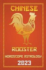 Rooster Chinese Horoscope 2023