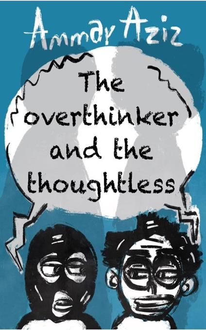 The Overthinker and the the Thoughtless