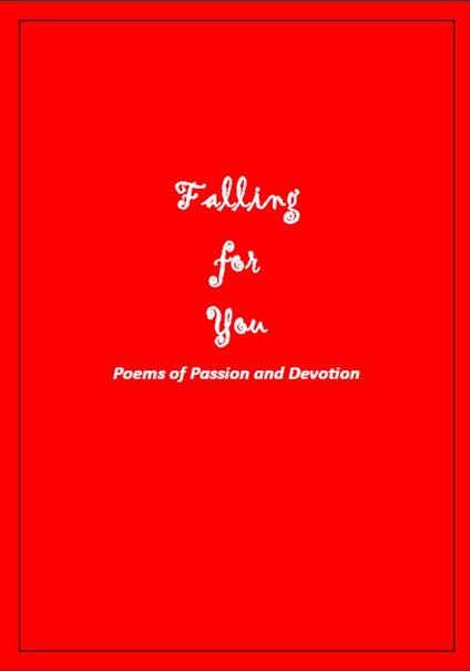 Falling for You: Poems of Passion and Devotion