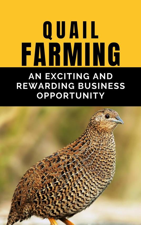 Quail Farming: An Exciting and Rewarding Business Opportunity