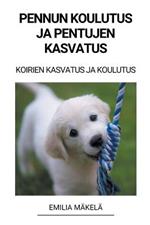 Pennun Koulutus ja Pentujen Kasvatus (Koirien Kasvatus ja Koulutus)