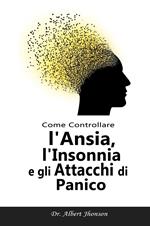 Come Controllare l'Ansia, l'Insonnia e gli Attacchi di Panico