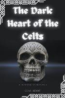 The Dark Heart of the Celts: A Horror Anthology