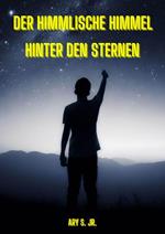 Der Himmlische Himmel: Hinter den Sternen