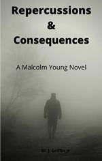 Repercussions & Consequences A Malcolm Young Novel