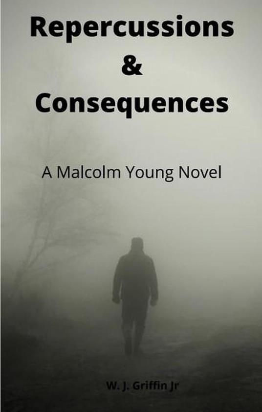 Repercussions & Consequences A Malcolm Young Novel