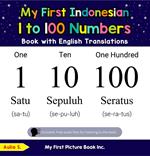 My First Indonesian 1 to 100 Numbers Book with English Translations