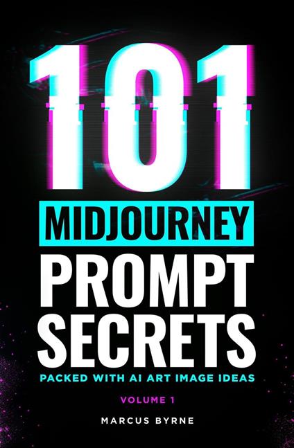 101 Midjourney Prompt Secrets