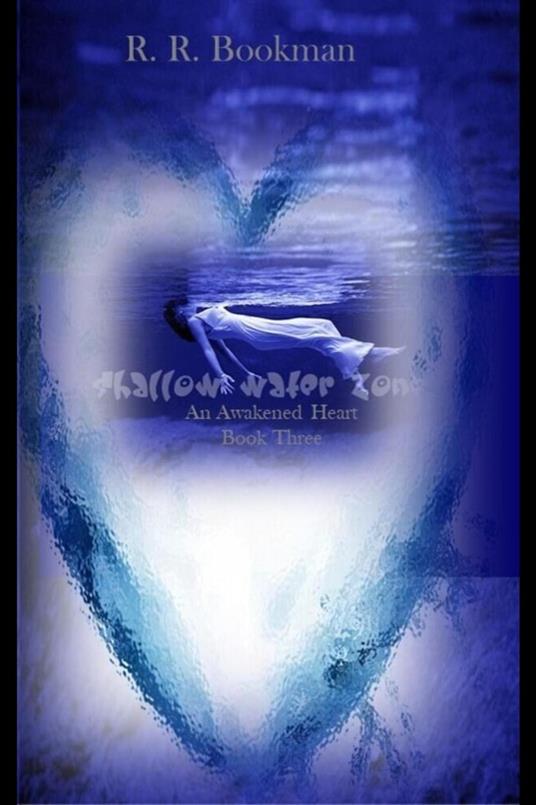 Shallow Water Zone: An Awakened Heart: Book Three