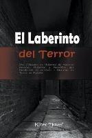 El Laberinto del Terror: Una Coleccion de Historias de Asesinos Seriales, Misterios y Pesadillas que Desafiaran tu Cordura: Historias de Terror en Espanol