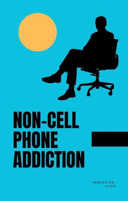 Non-Cell Phone Addiction