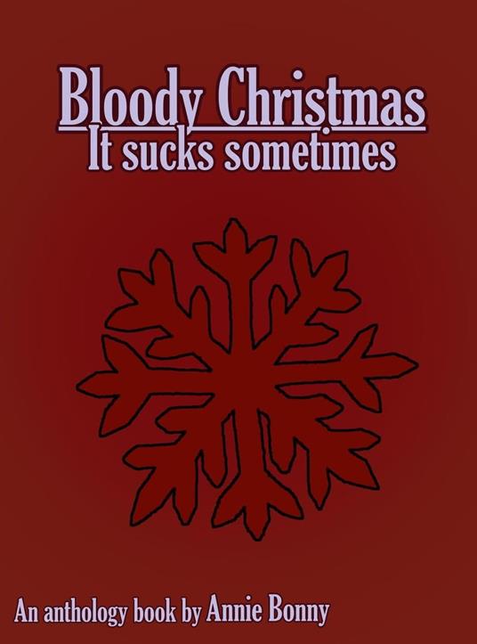 Bloody Christmas — It Sucks Sometimes