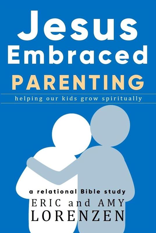 Jesus Embraced Parenting