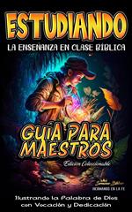 Estudiando la Enseñanza en la Clase Bíblica: Guía para Maestros