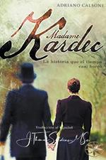 Madame Kardec: La Historia que el tiempo casi borro