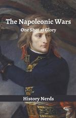 The Napoleonic Wars: One Shot at Glory