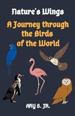 Nature's Wings A Journey through the Birds of the World