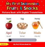 My First Indonesian Fruits & Snacks Picture Book with English Translations