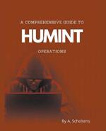 A Comprehensive Guide to HUMINT Operations