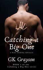 Catching a Big One: A Wife Sharing Novella