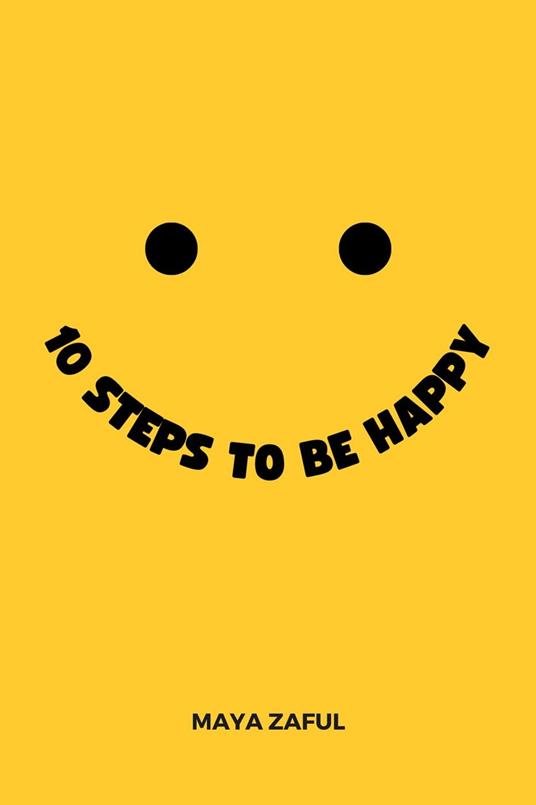 10 Steps To Be Happy