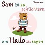 Sam ist zu schüchtern um Hallo zu sagen