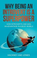 Why Being An Introvert Is A Superpower: How Introverts Can Gain An Advantage In A Busy World