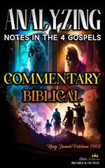 Analyzing Notes in the 4 Gospels: Commentary Biblical