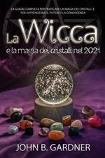 La Wicca e la Magia dei Cristalli nel 2021