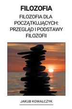 Filozofia (Filozofia dla Poczatkujacych: Przeglad i Podstawy Filozofii)