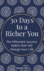 30 Days to a Richer You: The Millionaire Success Habits That Will Change Your Life