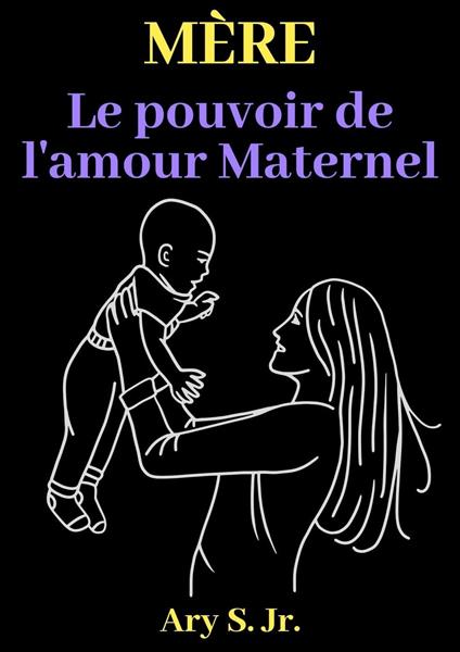 Mère Le pouvoir de l'amour Maternel