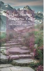 What Success Means to You: crafting your abundant mindset