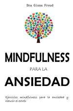 Mindfulness para la ansiedad - Ejercicios mindfulness para la ansiedad y reducir el estrés.