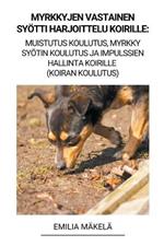 Myrkkyjen Vastainen Syoetti Harjoittelu Koirille: Muistutus Koulutus, Myrkky Syoetin Koulutus ja Impulssien Hallinta Koirille (Koiran Koulutus)