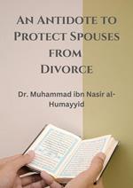 An Antidote to Protect Spouses from Divorce