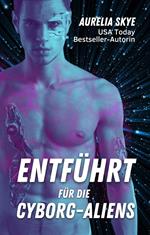 Entführt für die Cyborg-Aliens