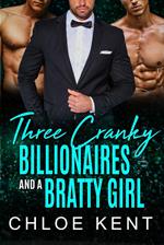 Three Cranky Billionaires and a Bratty Girl