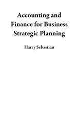 Accounting and Finance for Business Strategic Planning