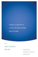 Triggers of Aggression in Crowds; The Milieu of High School Football